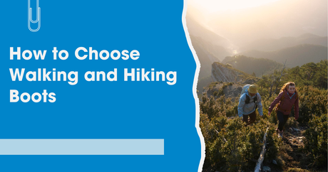 How to Choose Walking and Hiking Boots
