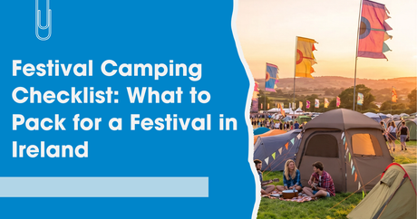 Festival Camping Checklist: What to Pack for a Festival in Ireland