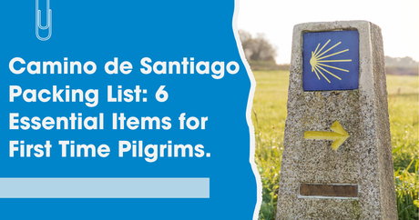 Camino de Santiago  Packing List: 6 essential Items for First time Pilgrims
