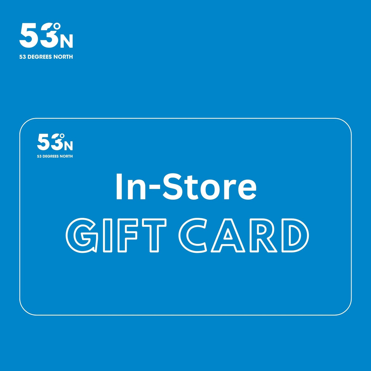 53 Degrees North In-Store Gift Cards €20-€30-€50-€75-€100 #- 53 Degrees North 
