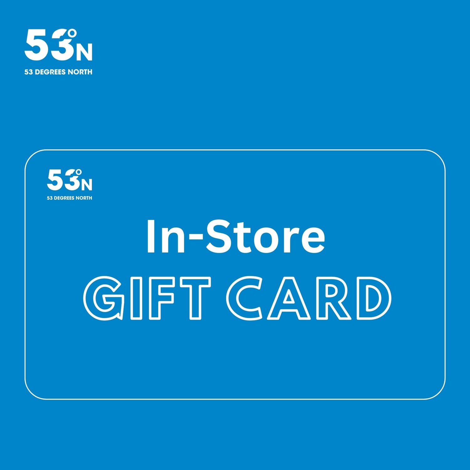53 Degrees North In-Store Gift Cards €20-€30-€50-€75-€100 #- 53 Degrees North 